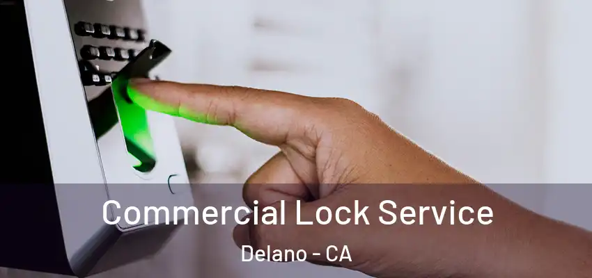  Commercial Lock Service Delano - CA