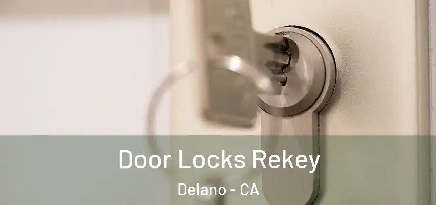  Door Locks Rekey Delano - CA
