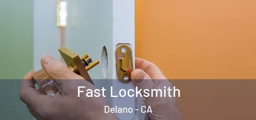  Fast Locksmith Delano - CA