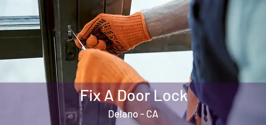  Fix A Door Lock Delano - CA