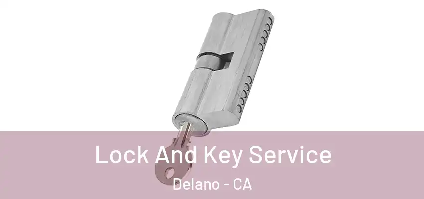  Lock And Key Service Delano - CA
