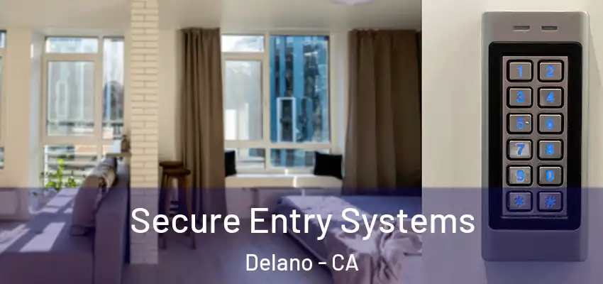  Secure Entry Systems Delano - CA