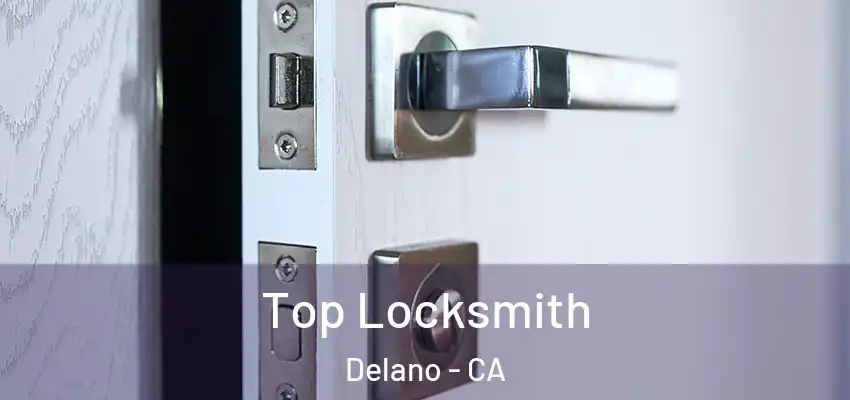  Top Locksmith Delano - CA